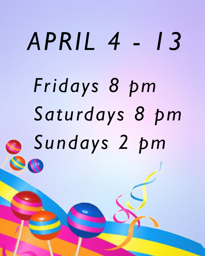 show dates April 4-13, Friday & Saturday 8pm, Sunday 2pm